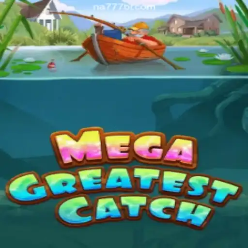MegaGreatestCatch Slot Game: A Premier Experience on NA777.COM