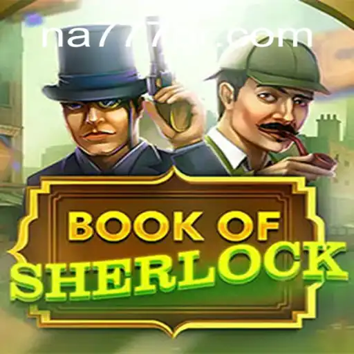 BookOfSherlock: Embark on a Mysterious Adventure with NA777.COM Platform-Online Slots Brasil #1