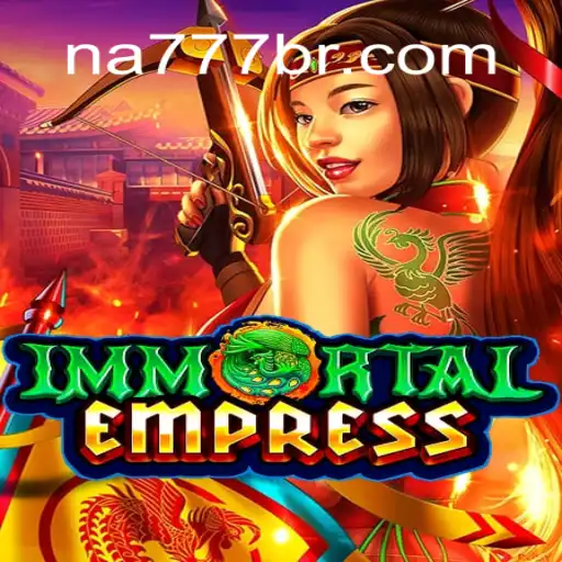 Enter the World of ImmortalEmpress: The Ultimate Online Slot Experience on NA777.COM Platform