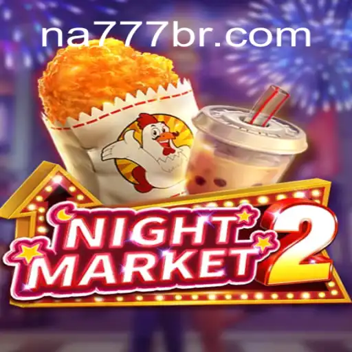 Exploring the Thrills of NightMarket2 on NA777.COM Platform - Online Slots Brasil #1