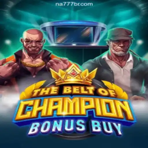 Explore TheBeltOfChampionBonusBuy on the NA777.COM Platform - Online Slots Brasil #1